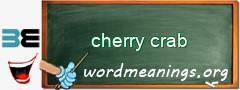 WordMeaning blackboard for cherry crab